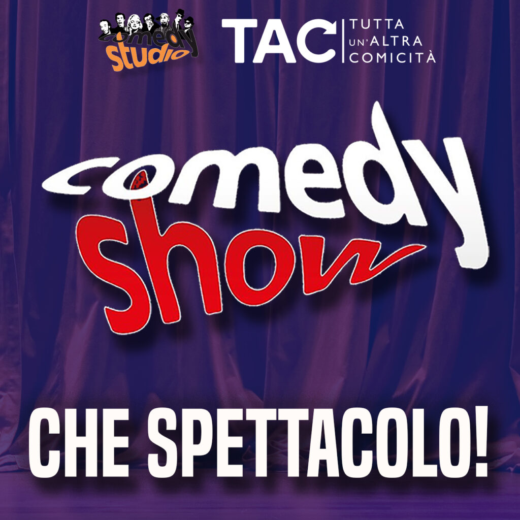 Che Spettacolo! Lo spettacolo del 1°anno di Comedy Studio