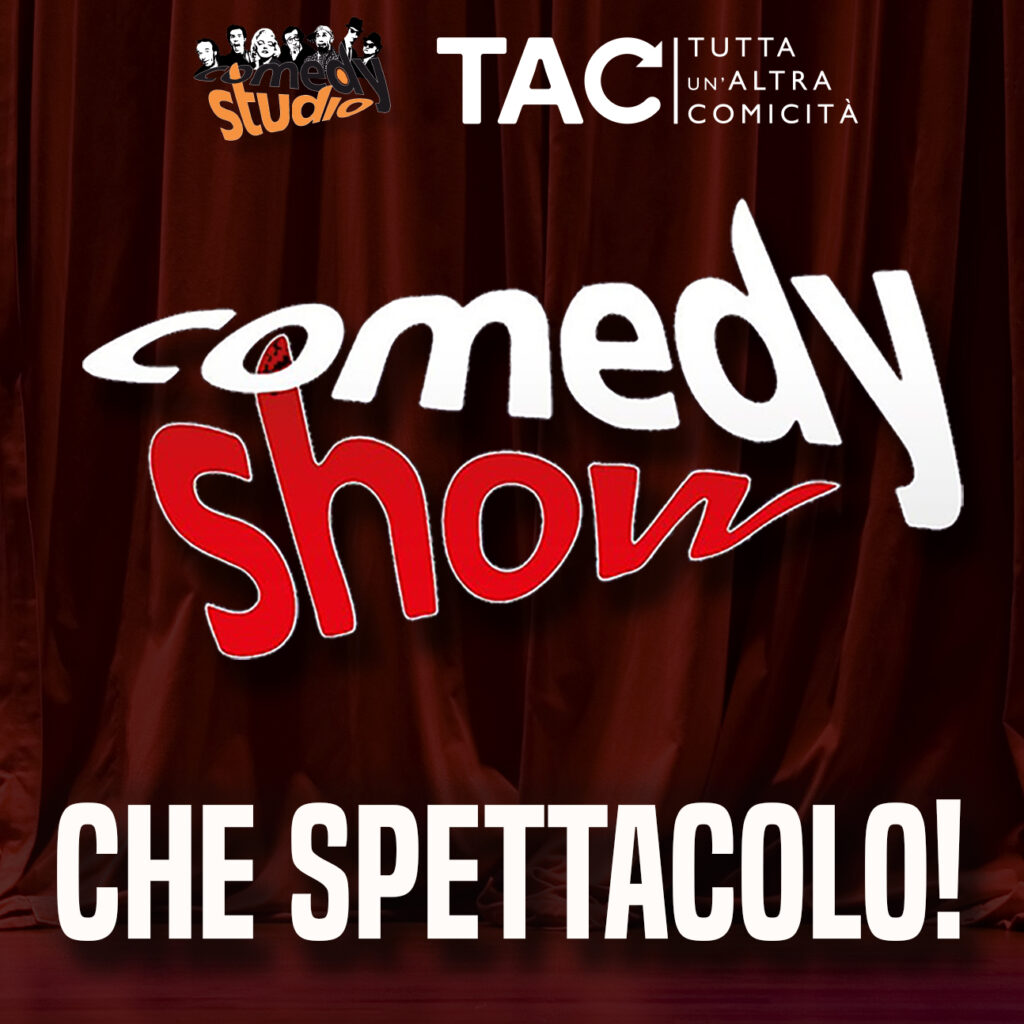 Che Spettacolo! Lo spettacolo del 1°anno di Comedy Studio